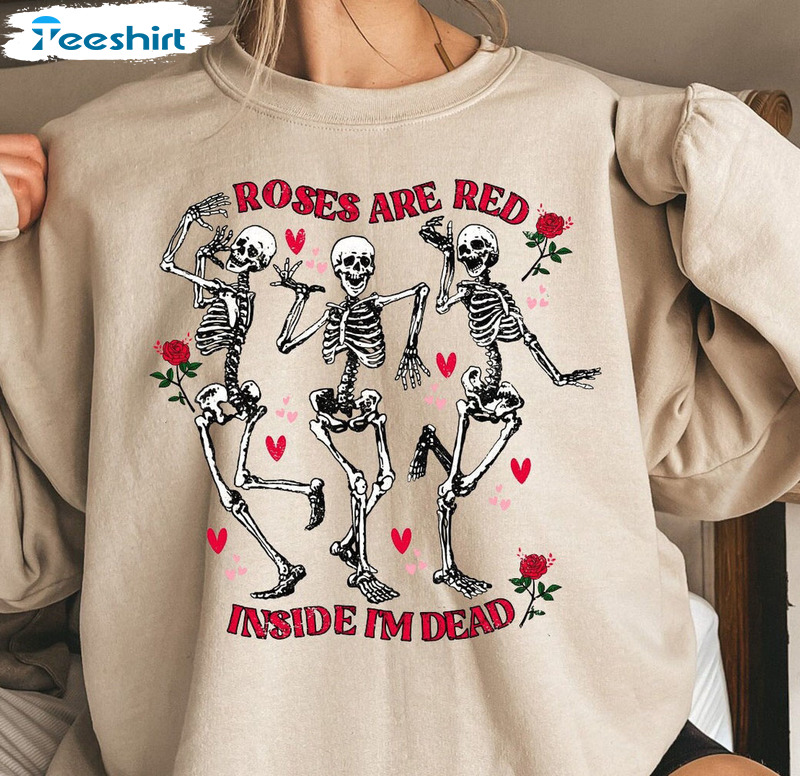 Rose Are Red Inside I'm Dead Shirt, Valentine Vintage Sweater Unisex Hoodie