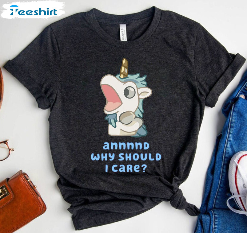 Annnd Why Should I Care Shirt, Unicorse Funny Unisex T-shirt Short Sleeve