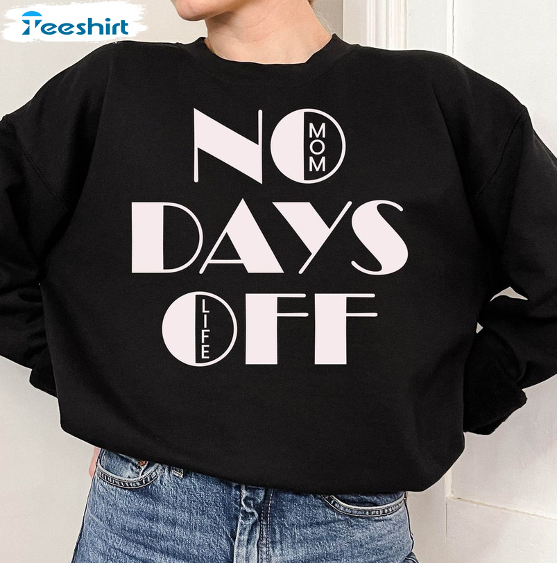 No Days Off Mom Life Shirt, Fitness Mom Unisex Hoodie Short Sleeve