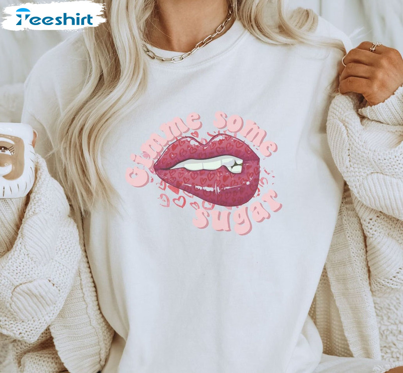 Gimme Some Sugar Valentine Shirt, Funny Valentine Unisex Hoodie Crewneck