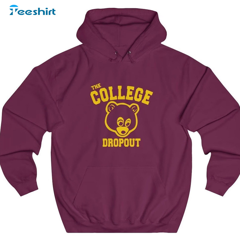 The College Dropout Funny Shirt, Kanye West Tee Tops Sweatshirt