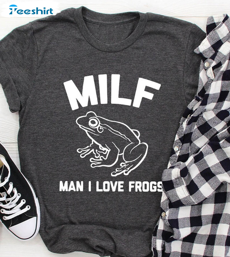 Milf Man I Love Frogs Trendy Shirt, Funny Frog Short Sleeve Sweater