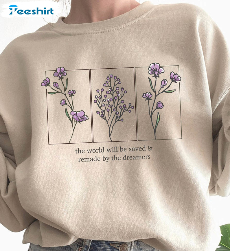The World Will Be Saved And Remade By The Dreamers Shirt, Throne Of Glass Flower Unisex Hoodie