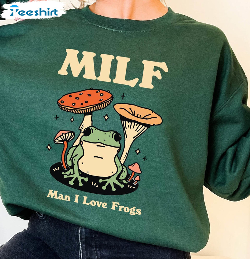 Milf Man I Love Frogs Trending Sweatshirt, Funny Milf Unisex Hoodie Short Sleeve