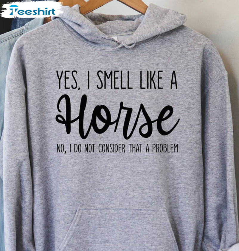 Yes I Smell Like A Horse Vintage Shirt, Horse Riding Short Sleeve Long Sleeve