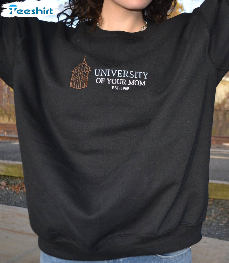 University Of Your Mom Shirt, Trending Sweater Unisex Hoodie