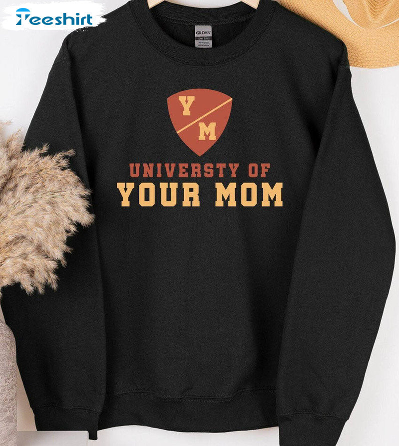 University Of Your Mom Sweatshirt, Vintage Long Sleeve Unisex T-shirt