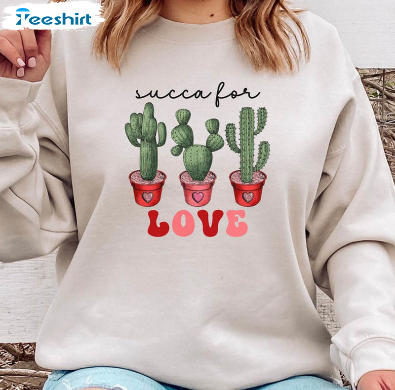 Succa For Love Shirt, Cactus Valentines Short Sleeve Crewneck