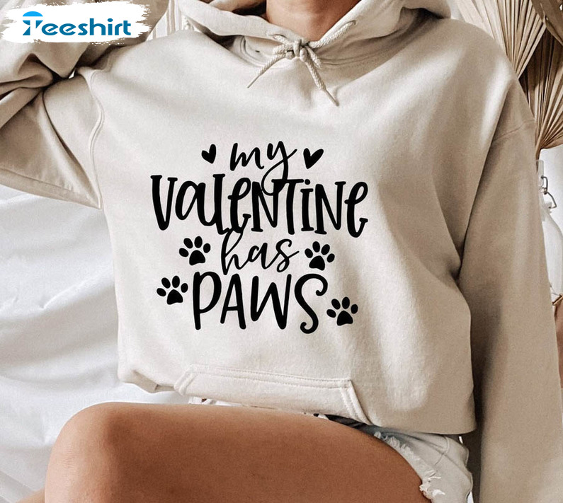 My Valentine Has Paws Shirt, Pet Lover Valentine Unisex Hoodie Tee Tops