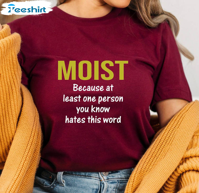 Moist T-shirt. Gross Words Sarcastic Offensive Funny Graphic