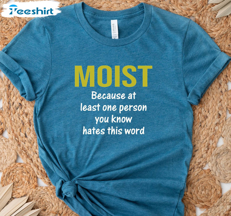 Moist T-shirt. Gross Words Sarcastic Offensive Funny Graphic