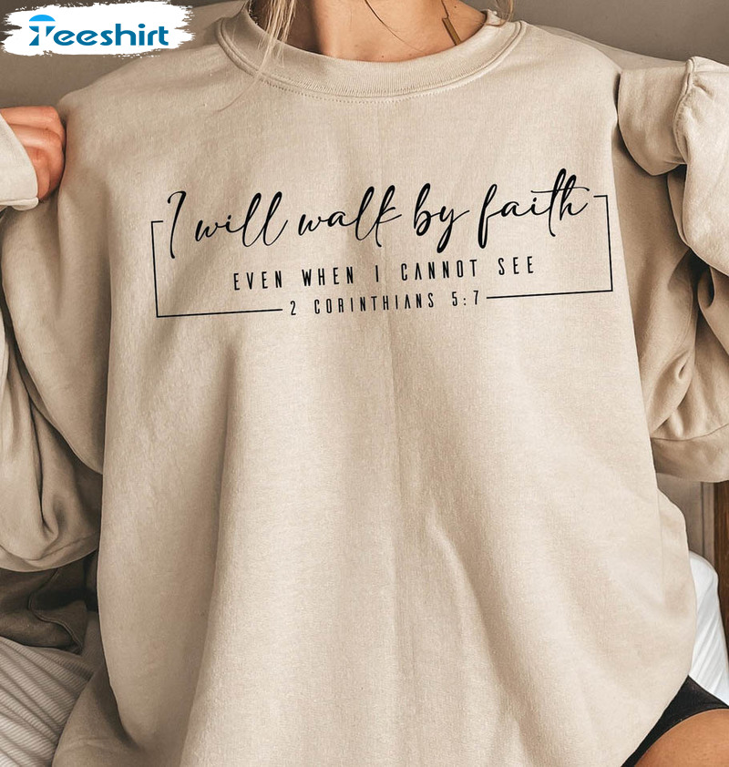 I Will Walk By Faith Shirt, Christian Crewneck Unisex Hoodie