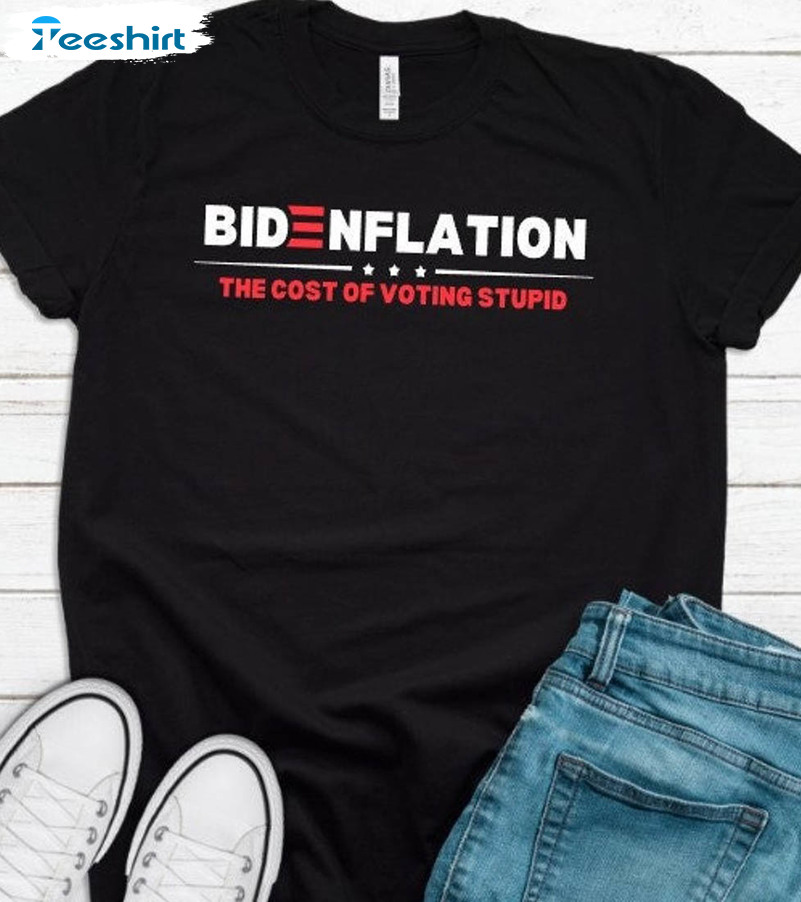 Bidenflation The Cost Of Voting Stupid Unisex T-shirt , Long Sleeve