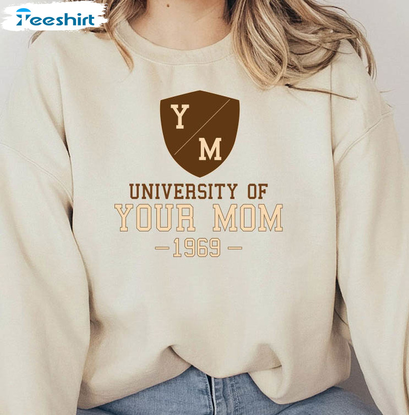 University Of Your Mom 1969 Sweatshirt, Cool Mother Long Sleeve Sweater