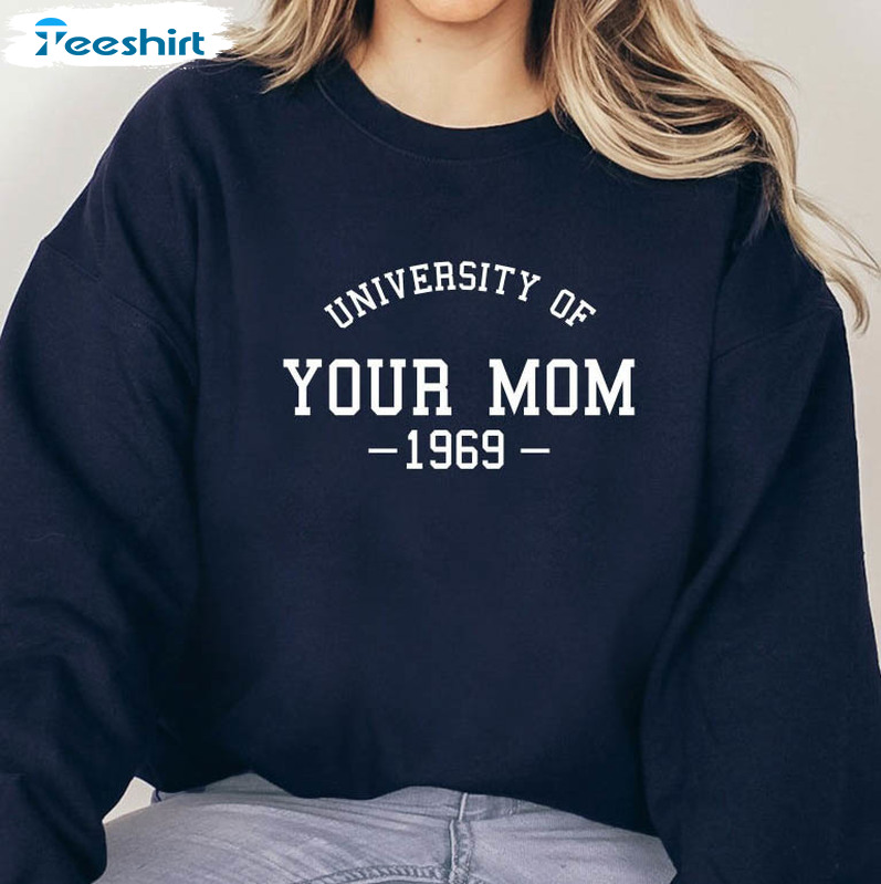 University Of Your Mom 1969 Shirt, Funny Unisex Hoodie Long Sleeve