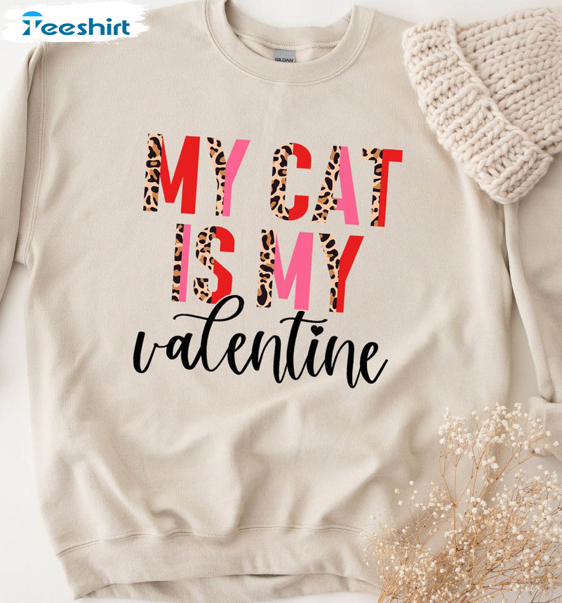 My Cat Is My Valentine Trending Shirt, Cat Lover Long Sleeve Unisex Hoodie