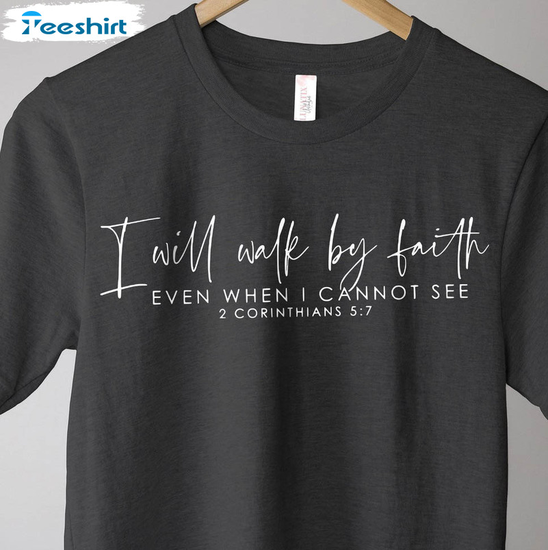 I Will Walk By Faith Even When I Cannot See Shirt, Religious Long Sleeve Unisex Hoodie