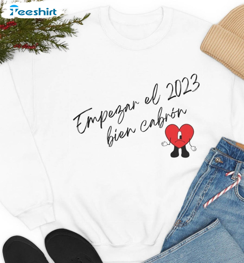 Empezar El 2023 Bien Cabron Shirt, Trendy Bad Bunny Unisex Hoodie Tee Tops