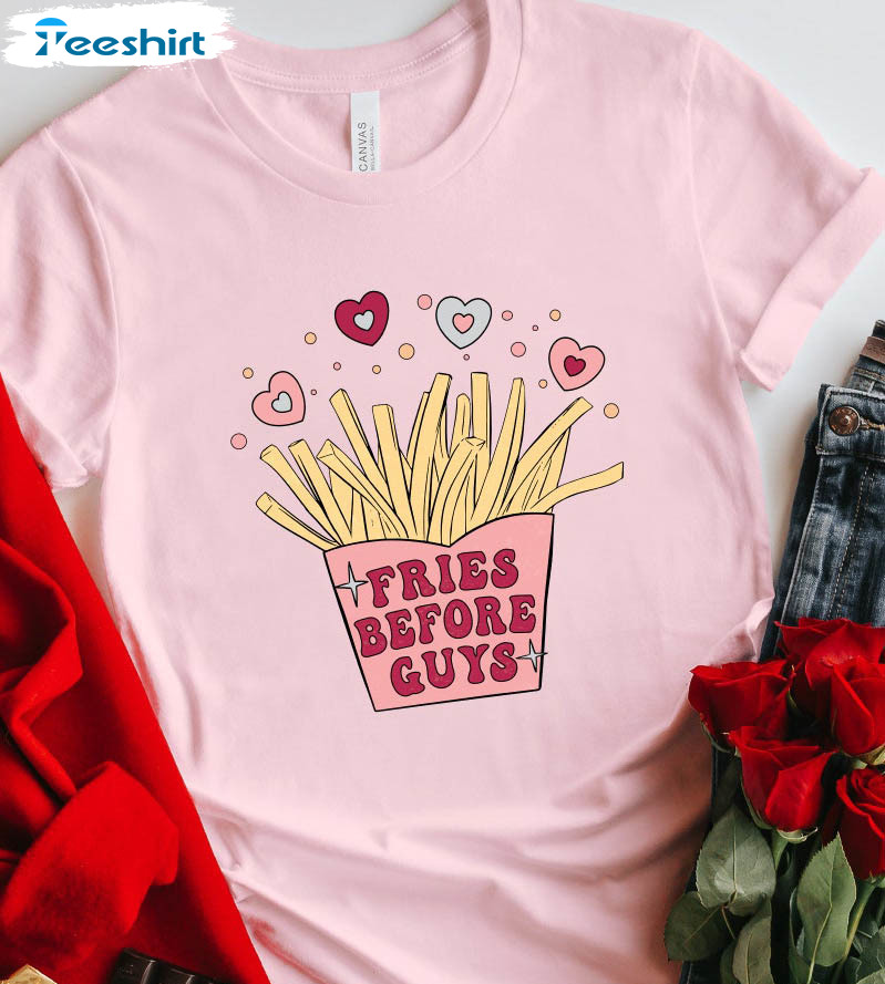 Fries Before Guys Shirt, Funny Valentine's Day Long Sleeve Unisex Hoodie