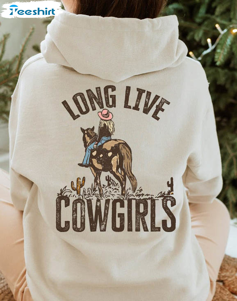 Long Live Cowgirls Shirt, Western Crewneck Unisex Hoodie