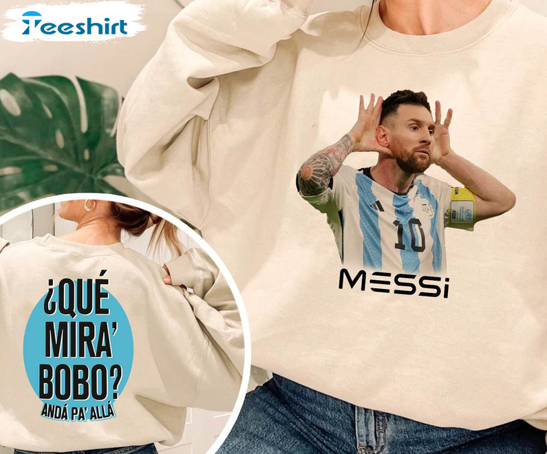 Messi Que Mira Bobo Shirt, Argentina Football Long Sleeve Unisex T-shirt