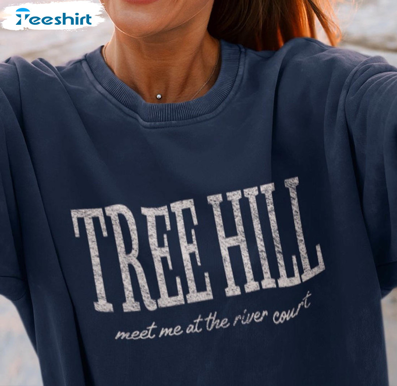 Tree Hill Meet Me At The River Court Shirt, Carolina Pullover Crewneck Unisex Hoodie