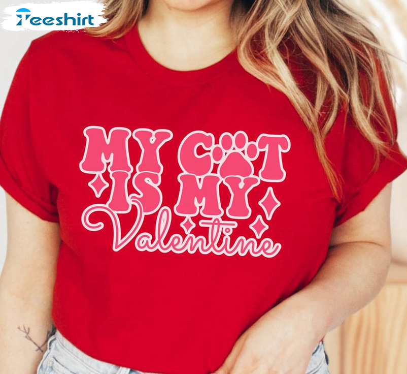 My Cat Is My Valentine Shirt, Valentines Day Short Sleeve Sweatshirt