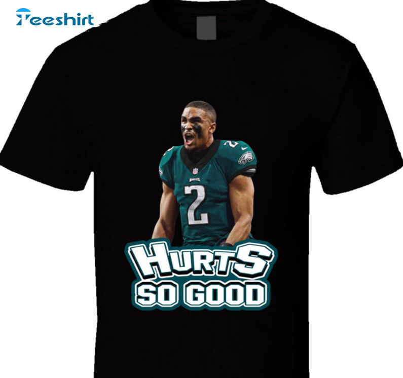 Hurts So Good Philadelphia Football Trending Short Sleeve , Unisex T-shirt