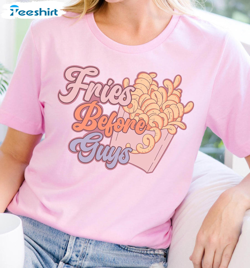 Fries Before Guys Trendy Shirt, Valentines Day Crewneck Unisex T-shirt