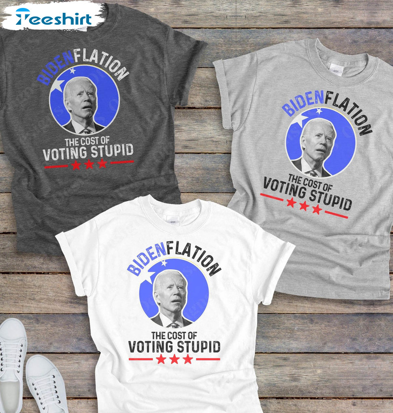 Bidenflation The Cost Of Voting Stupid Funny Shirt, Anti Biden Long Sleeve Unisex T-shirt