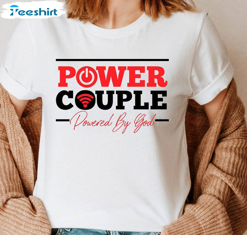 Power Couple Powered By God Couple Shirt, Trending Matching Unisex Hoodie Tee Tops