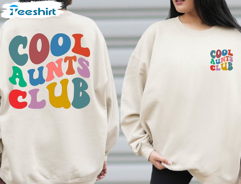 Cool Aunts Club Sweatshirt, Trending Crewneck Unisex T-shirt