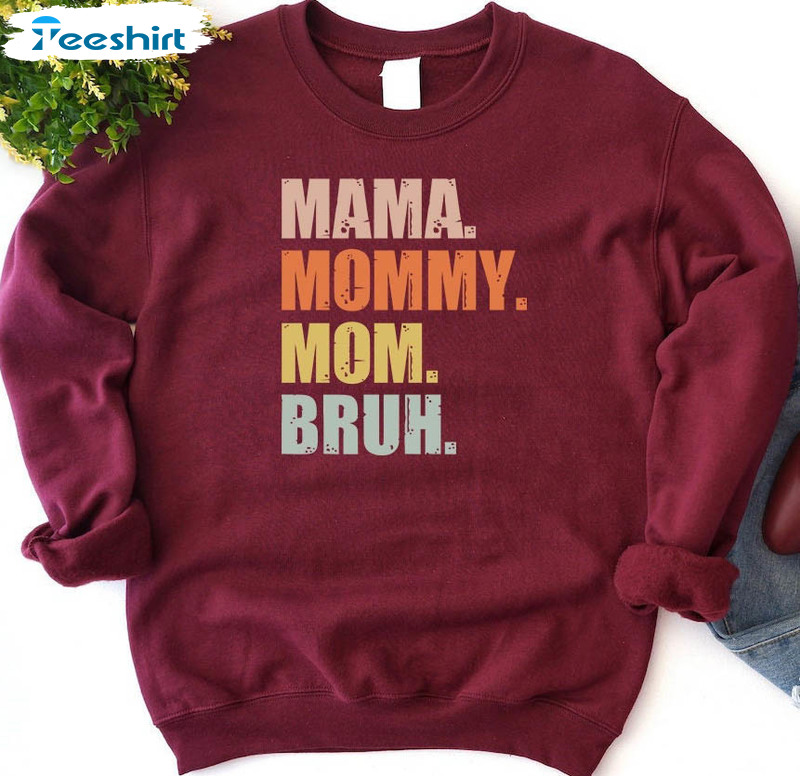 Mama Mommy Mom Bruh Sweatshirt, Sarcastic Mom Unisex Hoodie Crewneck