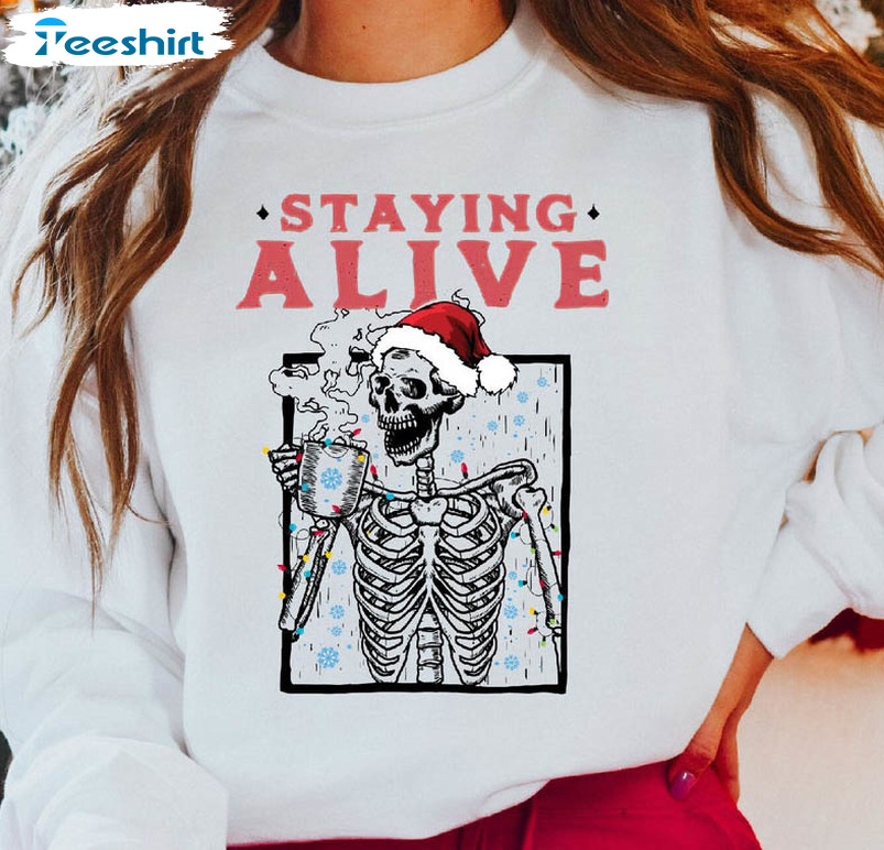 Staying Alive Skeleton Trending Shirt, Hot Cocoa Sweatshirt Hoodie