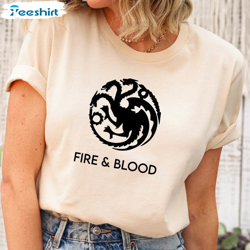 Fire And Blood Shirt, Targaryen Trending Unisex Hoodie Crewneck