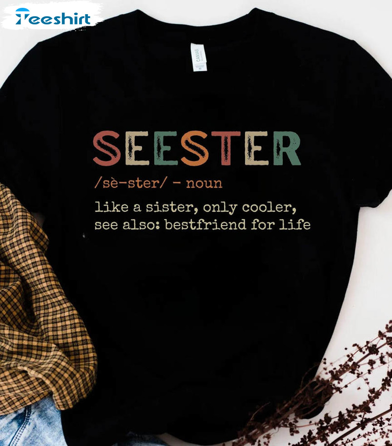 Seester Definition Trending Shirt, Cool Sister Unisex Hoodie Tee Tops