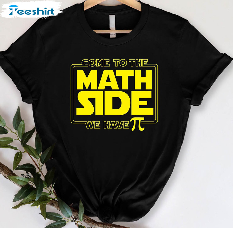 Come To The Math Side We Have Pi Shirt, Funny Mathematic Long Sleeve Unisex T-shirt