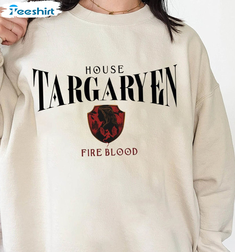 House Targaryen Shirt , Fire And Blood Unisex T-shirt Crewneck