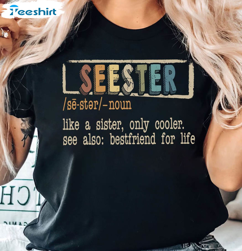 Seester Definition Funny Shirt, Trending Unisex T-shirt Long Sleeve