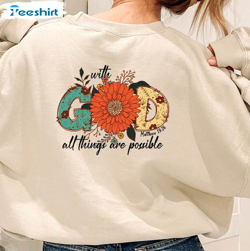 With God All Things Are Possible Shirt, Flower Religious Long Sleeve Sweatshirt