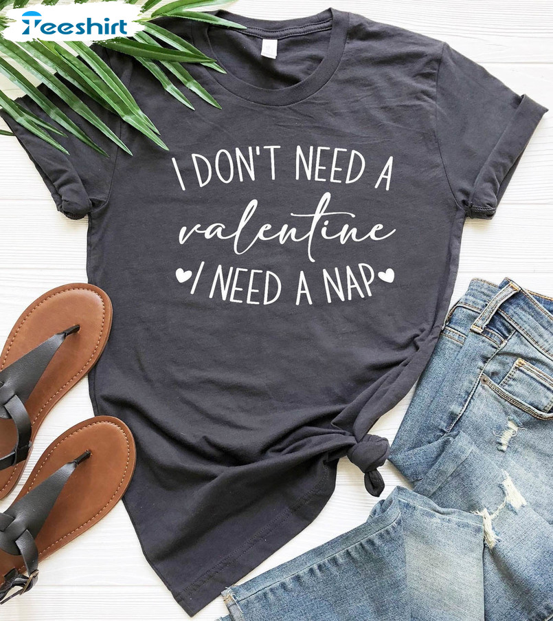 I Don't Need A Valentine I Need A Nap Matching Unisex Hoodie , Short Sleeve