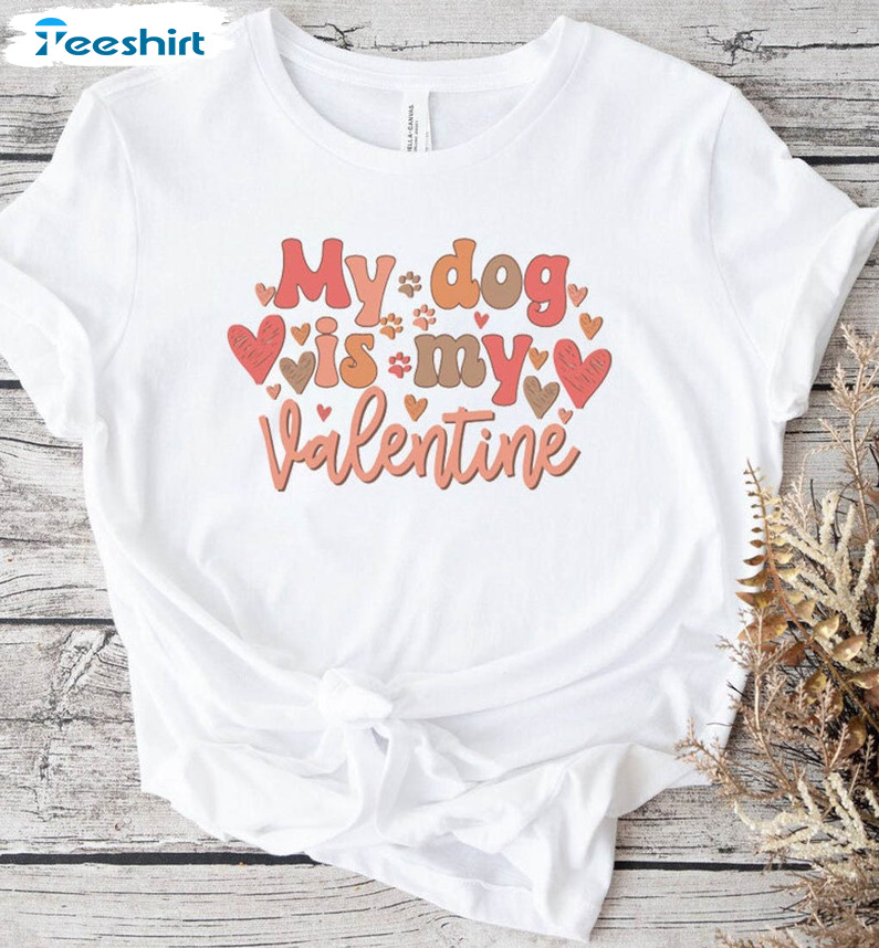 My dog is my valentine online sweatshirt