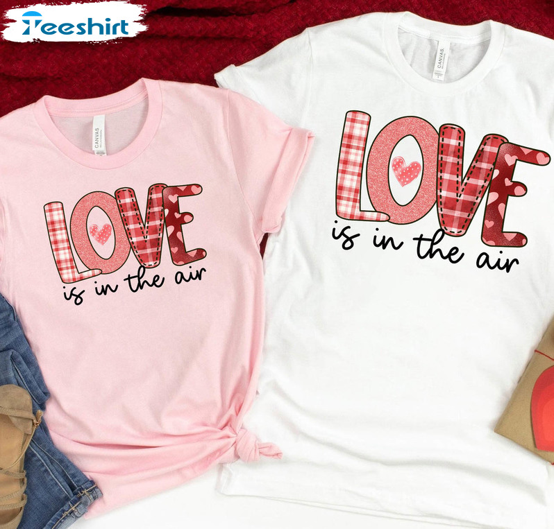 Love Is In The Air Sweatshirt, Cute Valentines Unisex T-shirt Long Sleeve