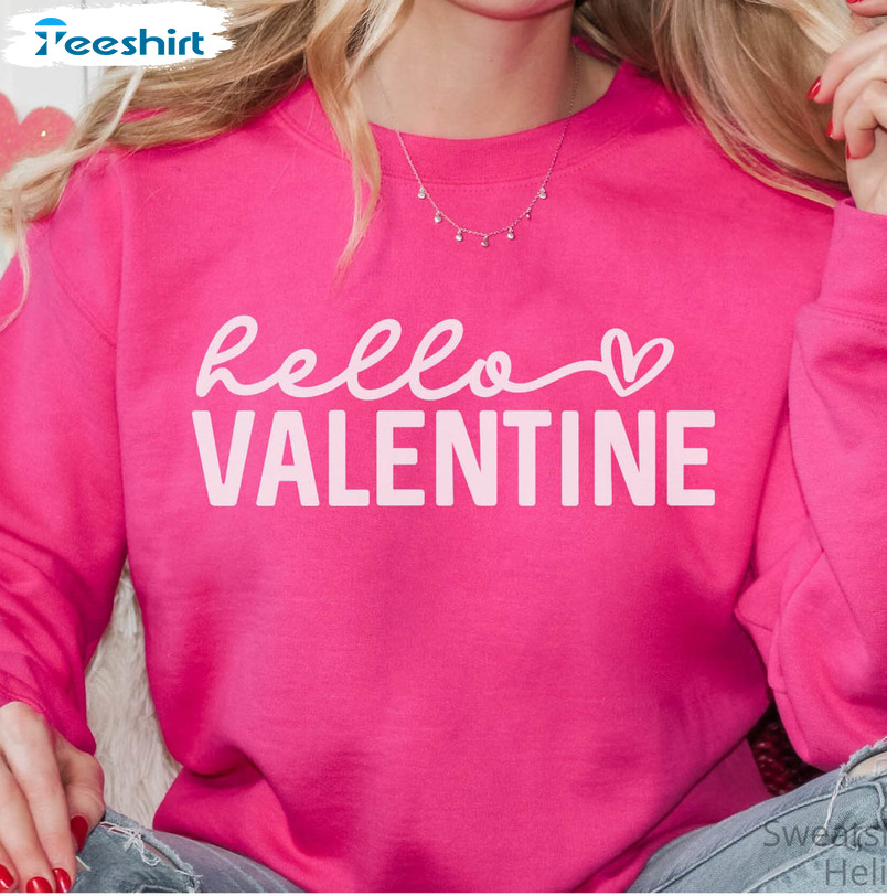 Hello Valentine Sweatshirt, Valentine Day Unisex Hoodie Crewneck