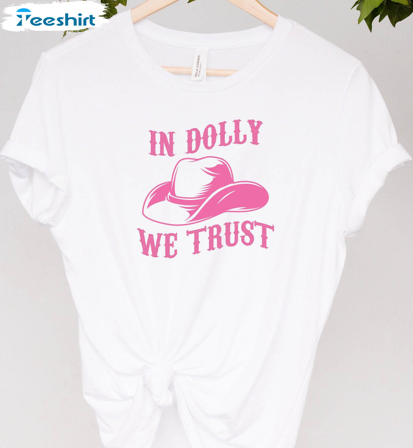 In Dolly We Trust Shirt, Dolly Parton Short Sleeve Long Sleeve