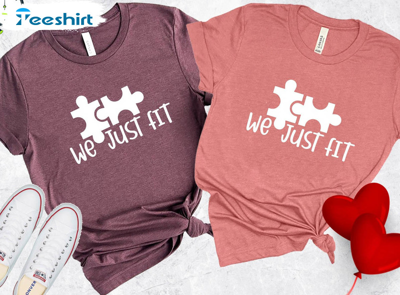 We Just Fit Shirt, Matching Couple Crewneck Unisex T-shirt