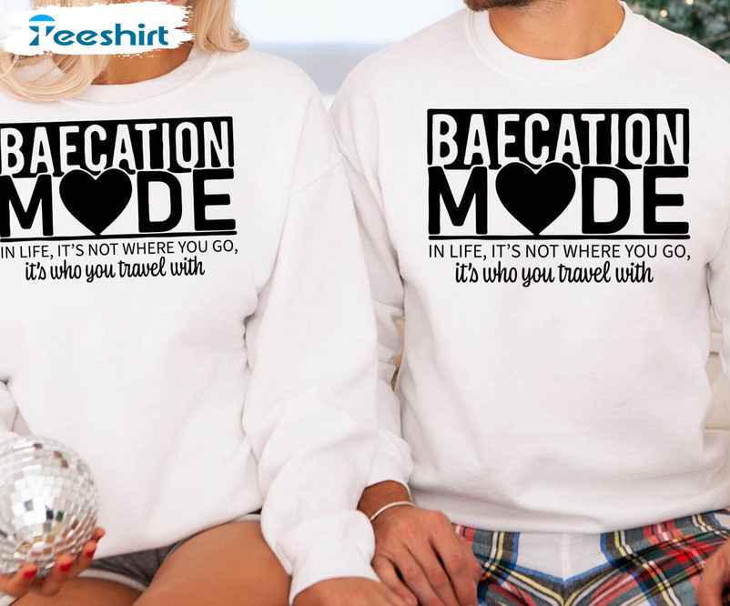Baecation Mode Shirt, Couples Trending Unisex Hoodie Tee Tops