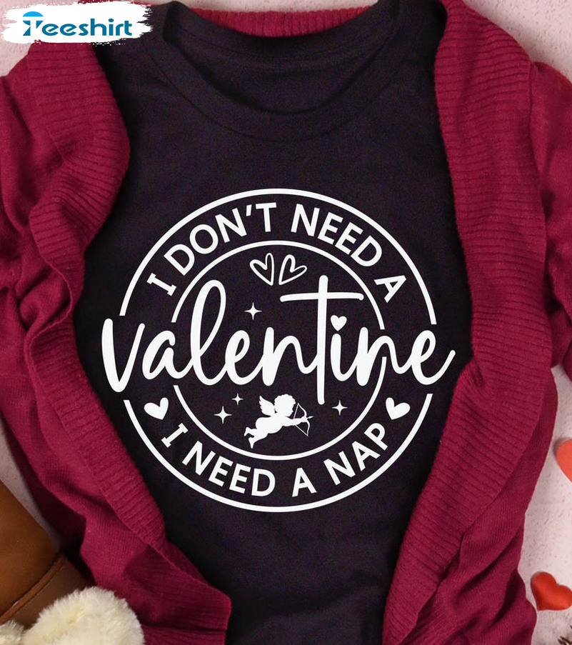 I Don't Need A Valentine I Need A Nap Vintage Shirt, Funny Valentine Unisex Hoodie Long Sleeve