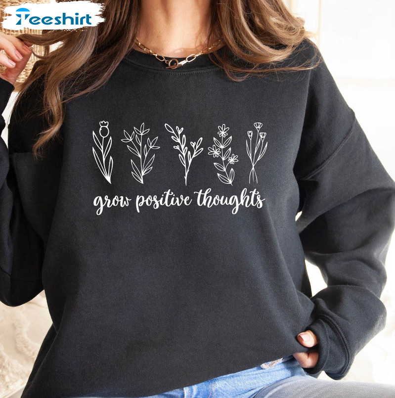 Grow Positive Thoughts Sweatshirt, Mental Health Long Sleeve Sweater