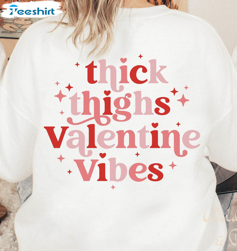 Thick Thighs Valentine Vibes Shirt, Trending Short Sleeve Unisex Hoodie